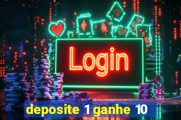 deposite 1 ganhe 10